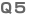 Q5